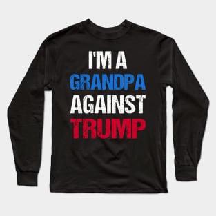 I'M A Grandpa Against Trump I Long Sleeve T-Shirt